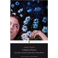 So Bright and Delicate: Love Letters and Poems of John Keats to Fanny Brawne