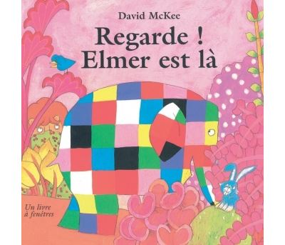 Regarde elmer est la - Look ! There's Elmer - David McKee - Kaleidoscope - cartonné - Album jeunesse dès 3 ans