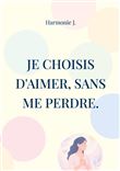 Je choisis d'aimer, sans me perdre.