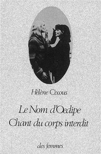 Le nom d'Oedipe : Chant du corps interdit - Hélène Cixous (1978)