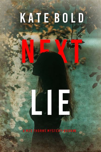 Next Lie (A Meg Thorne Suspense Thriller—Book Six)
