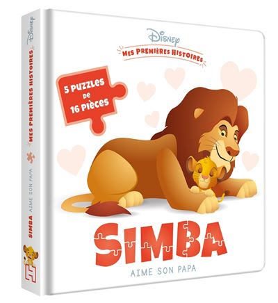 DISNEY BABY - Mes premières histoires - Simba aime son Papa - 5 grands puzzles - 16 pc - Collectif - Hachette Disney - cartonné - Jeux livres objets