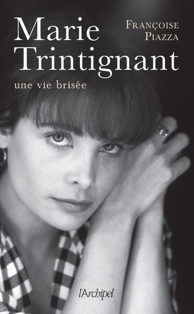 Marie Trintignant, une vie brisée - Françoise Piazza - Archipel Eds De L' - broché - Biographie