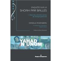 Enquête sur la Shoah par balles, Volume 1