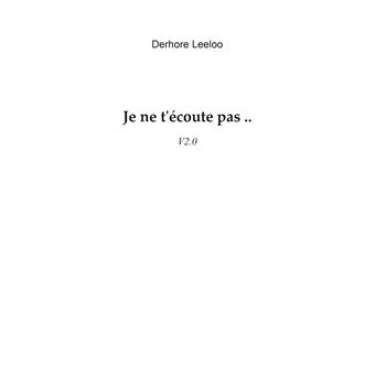 Je ne t'écoute pas...