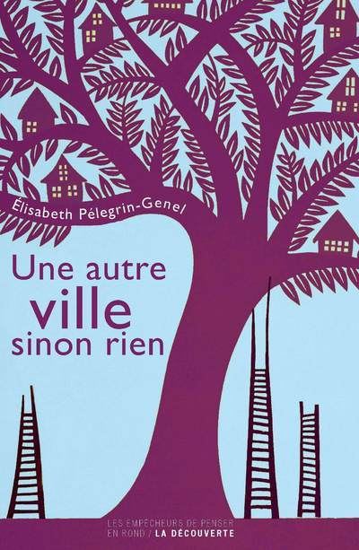 Une autre ville, sinon rien - Elisabeth Pelegrin-Genel - broché