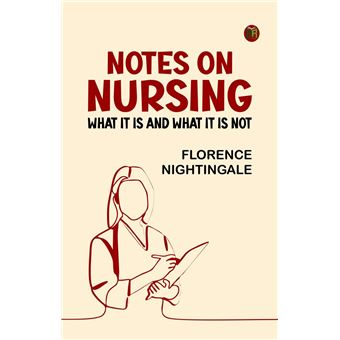 Notes on Nursing: What It Is, and What It Is Not - 1