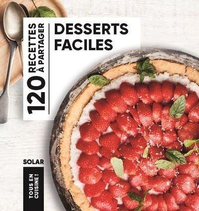 Desserts faciles - Tous en cuisine