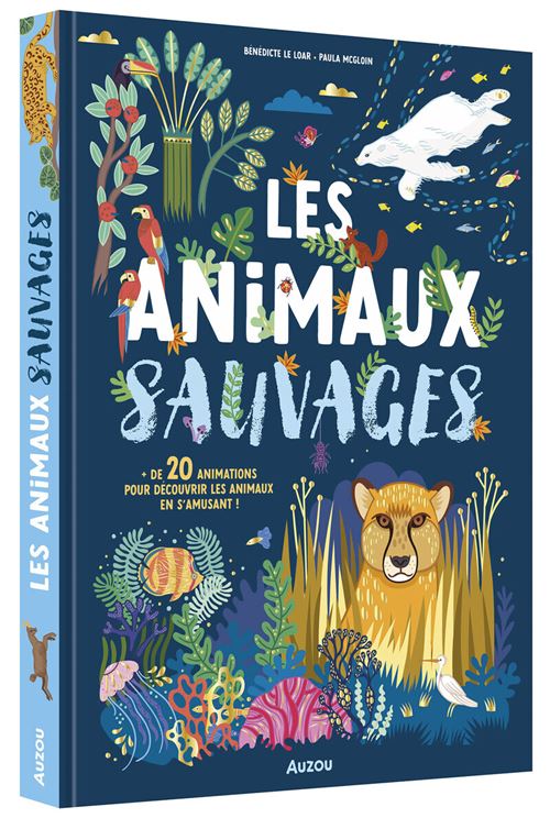Les animaux sauvages - Un documentaire animé - relié - Bénédicte Le ...