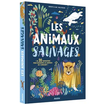 Les animaux sauvages - un documentaire animé - relié - Bénédicte Le ...