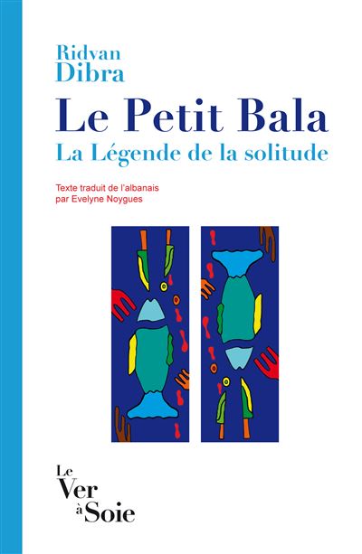 Le Petit Bala. La Légende de la solitude - Ridvan Dibra - broché