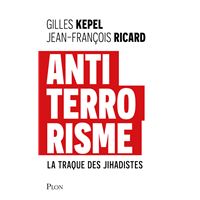 Antiterrorisme - Comprendre trente ans de jihadisme français