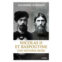 Nicolas II et Raspoutine - Une histoire russe
