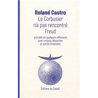Le Corbusier n'a pas rencontré Freud - 1