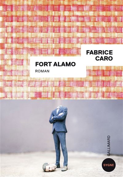Fort Alamo - Fabrice Caro - Gallimard - broché - Roman - Gallimard