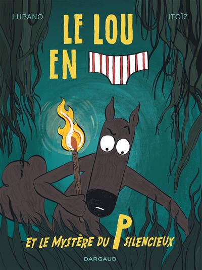 Le Loup en slip - Tome 8 Le Loup en slip et le mystère du P silencieux