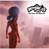 Miraculous -  : Miraculous - New York, les héros unis