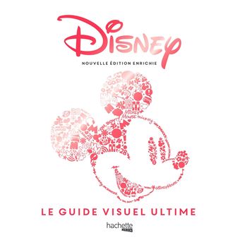 Disney - Guide visuel ultime (nouvelle édition enrichie)