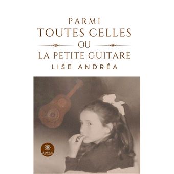 Parmi toutes celles ou la petite guitare