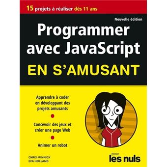 Pour Les Nuls - 2ème édition - Programmer avec JavaScript en s'amusant ...
