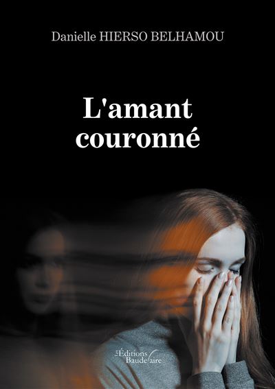 L'amant couronné - Danielle Hierso Belhamou - Baudelaire - broché - Roman - Baudelaire