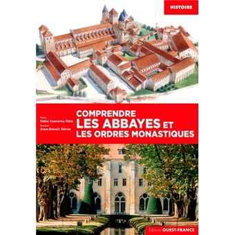 Comprendre les abbayes et les ordres monastiques - 1
