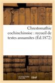 Chrestomathie cochinchinoise : recueil de textes annamites