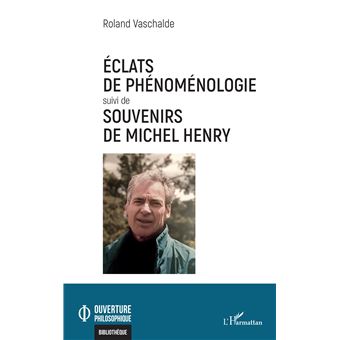 Éclats de phénoménologie suivi de Souvenirs de Michel Henry - 1
