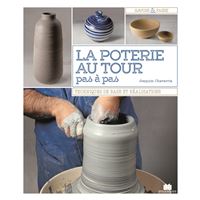 La poterie au tour, pas-à-pas
