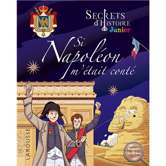 Secrets d'histoire junior - Secrets d'histoire Junior - Si Napoléon m'était conté - 1