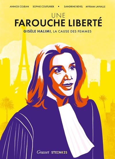 UNE FAROUCHE LIBERTÉ - Gisèle Halimi, la cause des femmes