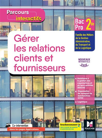 Parcours interactifs GERER LES RELATIONS CLIENTS FOURN. 2de Bac Pro GATL - 2020 - livre élève - Natacha Faraga - Foucher - broché - Scolaire / Universitaire