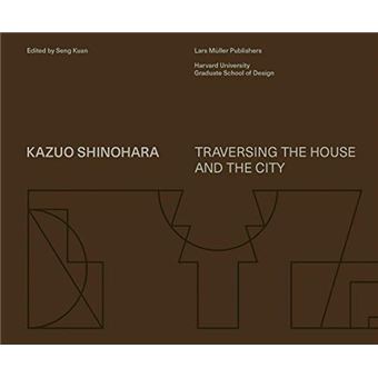Kazuo Shinohara Traversing the House and the City /anglais - 1