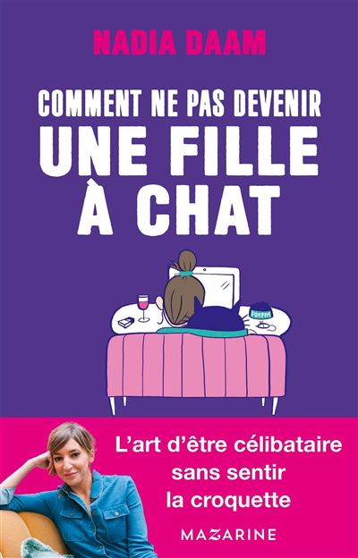 Comment ne pas devenir une fille à chats ? - Nadia Daam - broché