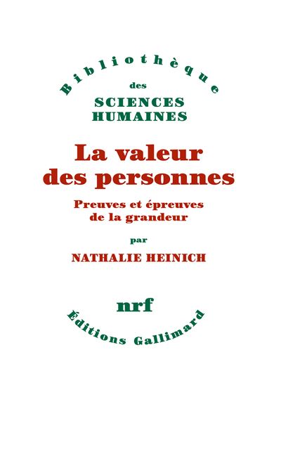 La valeur des personnes Preuves et épreuves de la grandeur - Nathalie Heinich - Gallimard - broché - Essai