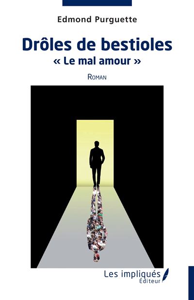 Drôles de bestioles "Le mal amour" Roman - Edmond Purguette - Les Impliqués - broché - Roman