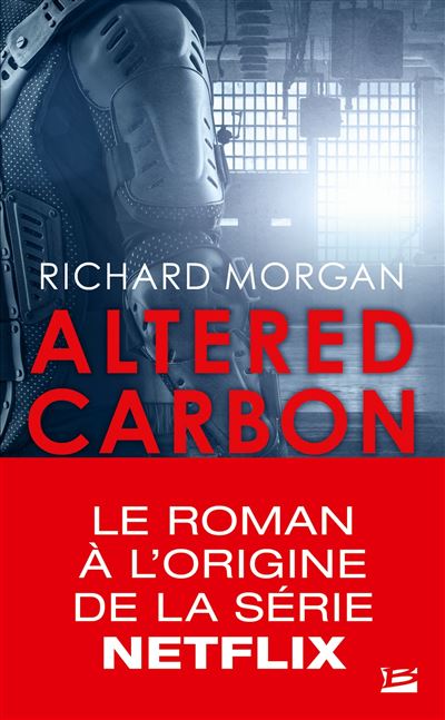 Takeshi Kovacs, T1 : Carbone modifié - Richard K. Morgan - Poche