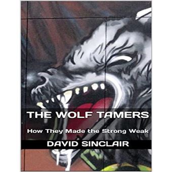 The Wolf Tamers: How They Made the Strong Weak - 1
