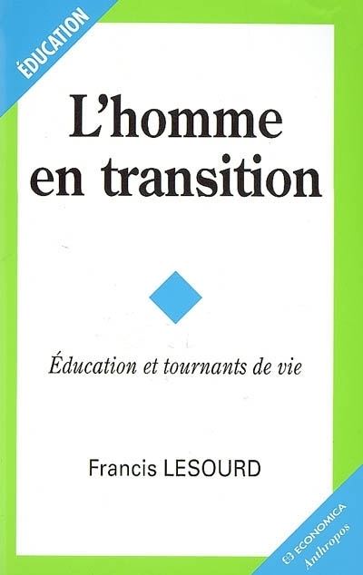 L'homme en transition - education et tournants de vie - Francis Lesourd - broché