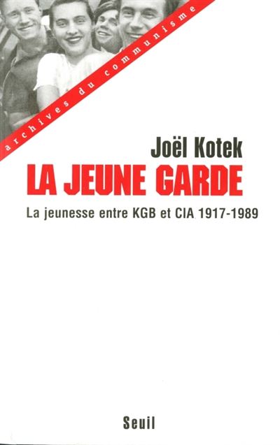 La Jeune Garde. La jeunesse entre KGB et CIA (1917-1989) - Joël Kotek - Seuil - broché - Livre