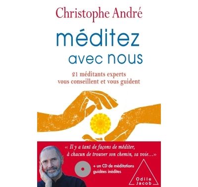 Méditez avec nous: 21 méditants experts vous conseillent et vous guident - Christophe André (2017)