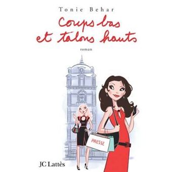 Coups bas et talons hauts broche Tonie Behar Livre tous les livres a la Fnac