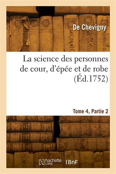 La science des personnes de cour, d'epee et de robe. Tom