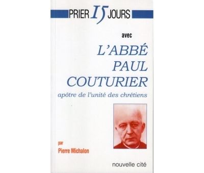 Prier 15 jours avec l'abbé Paul Couturier