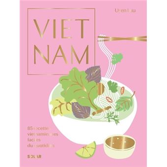 Vietnam 85 recettes vietnamiennes facile du quotidien - 1