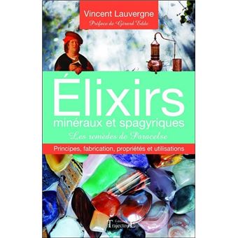 Elixirs minéraux et spagyriques - Les remèdes de Paracelse - 1