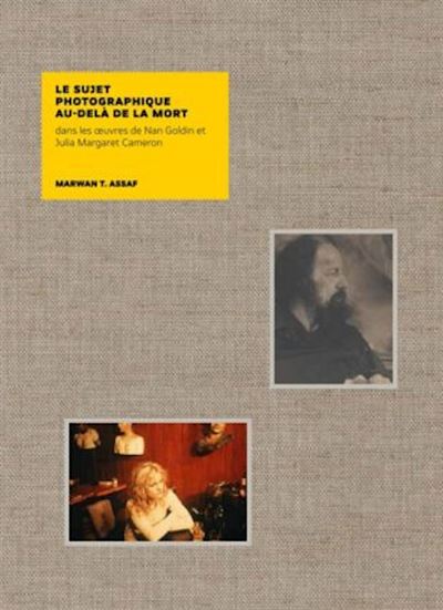 Le Sujet photographique au-delA de la mort - Nan Goldin et Julia Margaret Cameron /franCais