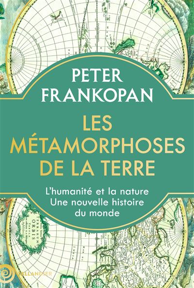 Les métamorphoses de la Terre : L'humanité et la nature. Une nouvelle histoire du monde - Peter Frankopan (2024)