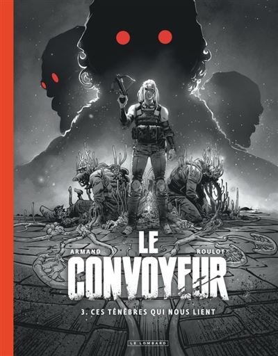Le Convoyeur, Tome 3 : Ces ténèbres qui nous lient - édition Noir & Blanc