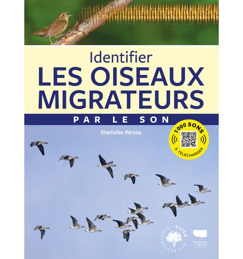 Identifier les oiseaux migrateurs par le son - Stanislas Wroza - Delachaux et niestlé - broché - Guide
